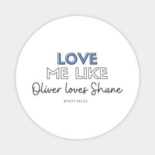 Love Me Like Oliver Loves Shane - Signed Sealed Delivered Magnet